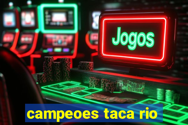 campeoes taca rio